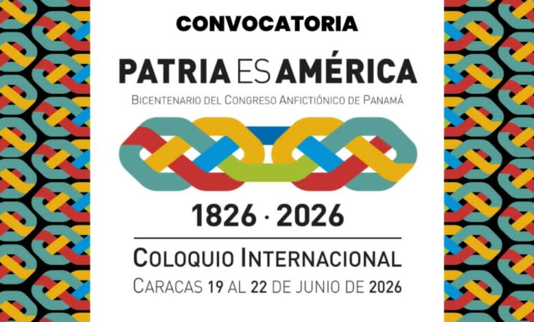 anuncian la apertura de la convocatoria para participar en el Coloquio Internacional “Patria es América”.