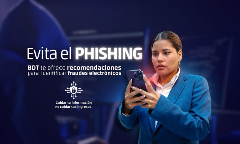 Evita el phishing: BDT te ofrece recomendaciones para identificar fraudes electrónicos